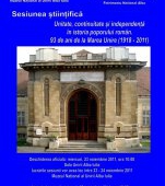 Sesiune stiintifica „Unitate, Continuitate si Independenta in istoria poporului roman. 93 de ani de la Marea Unire (1918-2011)