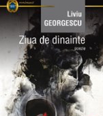 Lansare de carte: ZIUA DE DINAINTE de Liviu Georgescu